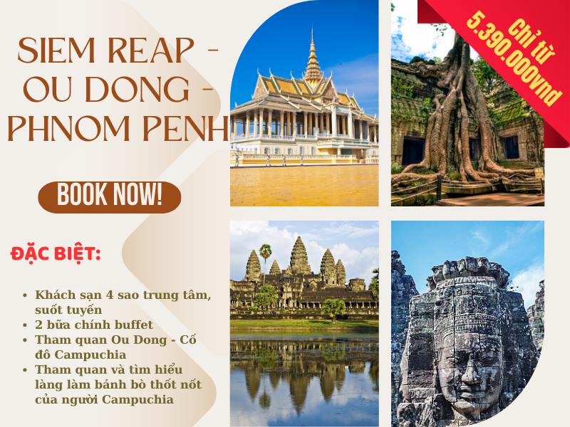 TOUR CAMPUCHIA , SIEM REAP - CỐ ĐÔ OUDONG - PHNOM PENH - XE VIP LIMOUSINE, KS 4 SAO
